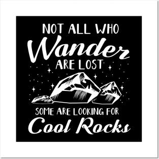 Not All Who Wander Are Lost Some Are Looking For Cool Rocks Posters and Art